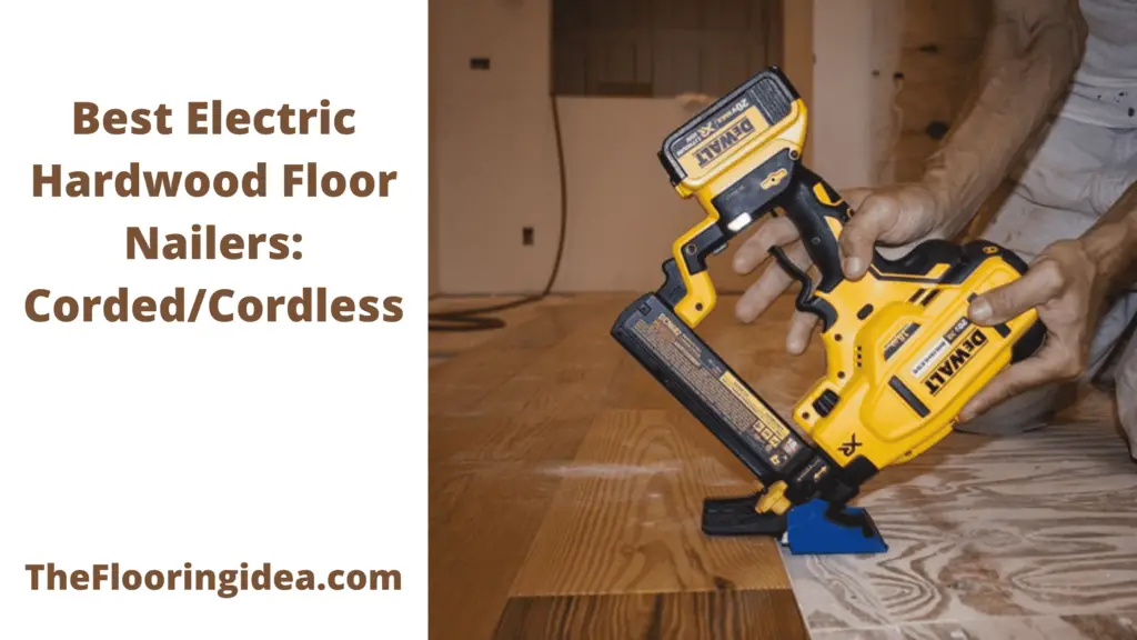8 Best Electric Hardwood Floor Nailers Corded/Cordless TheFlooringidea